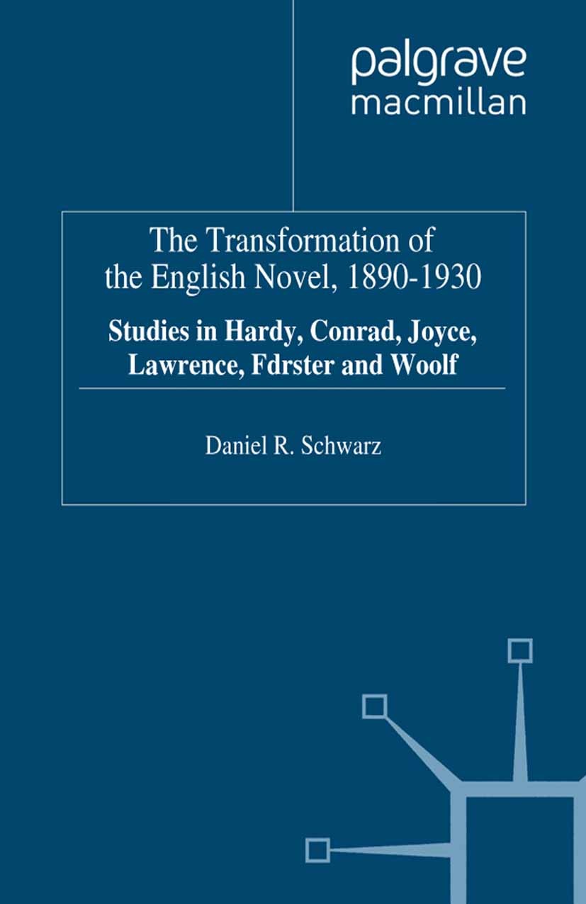 Titlebook: The Transformation of the English Novel, 1890-1930; Studies in Hardy, Co Daniel R. Schwarz Book 1995 Palgrave Macmillan, a division of Macm Titlebook: The Transformation of the English Novel, 1890-1930; Studies in Hardy, Co Daniel R. Schwarz Book 1995 Palgrave Macmillan, a division of Macm