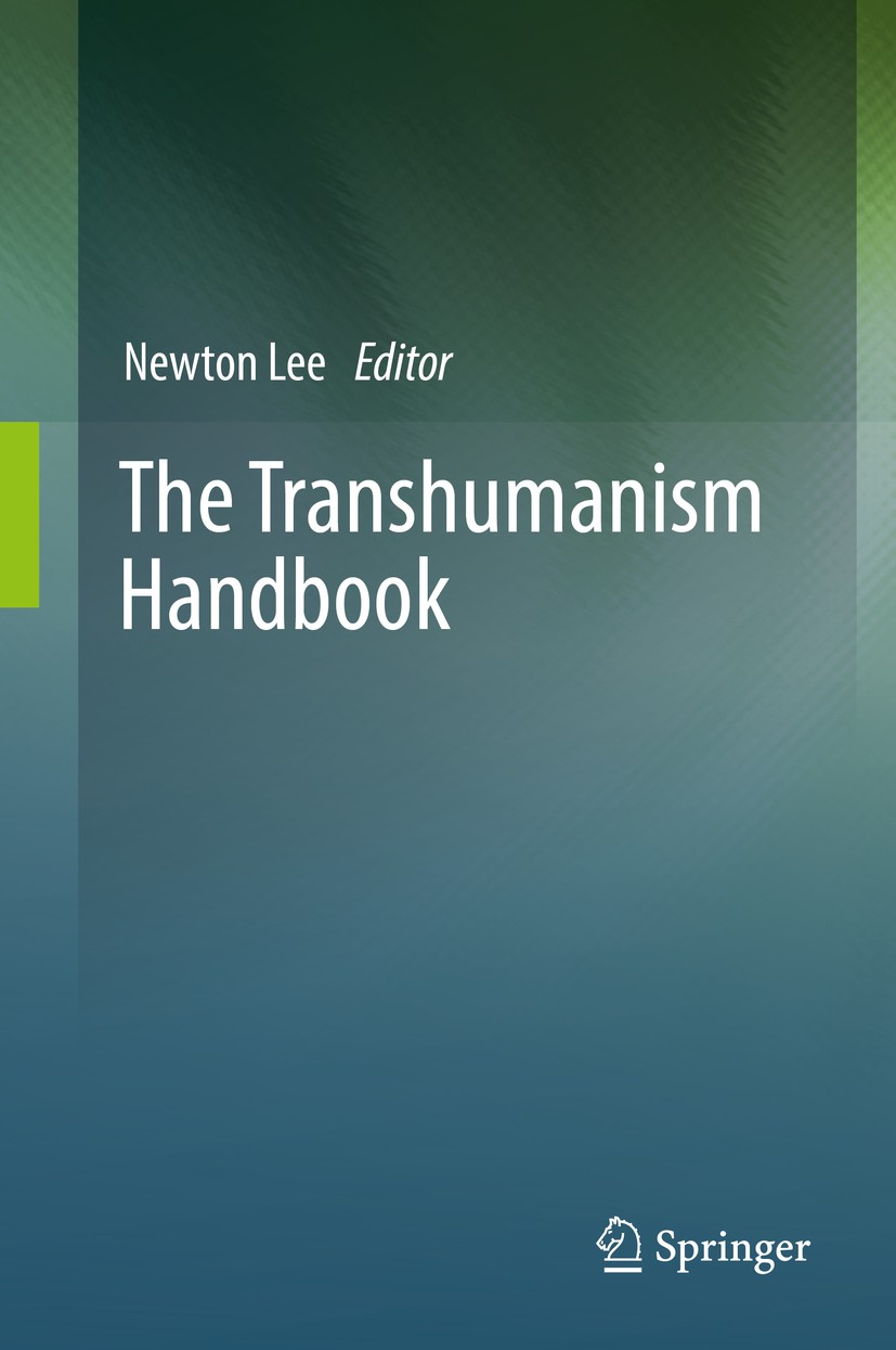 Titlebook: The Transhumanism Handbook; Newton Lee Book 2019 Springer Nature Switzerland AG 2019 transhumanism.artificial intelligence.super longevity Titlebook: The Transhumanism Handbook; Newton Lee Book 2019 Springer Nature Switzerland AG 2019 transhumanism.artificial intelligence.super longevity