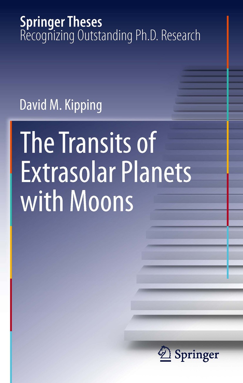 Titlebook: The Transits of Extrasolar Planets with Moons; David M. Kipping Book 2011 The Editor(s) (if applicable) and The Author(s), under exclusive Titlebook: The Transits of Extrasolar Planets with Moons; David M. Kipping Book 2011 The Editor(s) (if applicable) and The Author(s), under exclusive