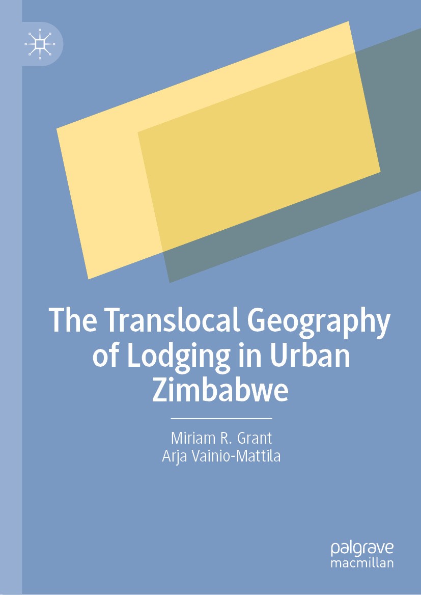 Titlebook: The Translocal Geography of Lodging in Urban Zimbabwe; Miriam R. Grant,Arja Vainio-Mattila Book 2024 The Editor(s) (if applicable) and The Titlebook: The Translocal Geography of Lodging in Urban Zimbabwe; Miriam R. Grant,Arja Vainio-Mattila Book 2024 The Editor(s) (if applicable) and The