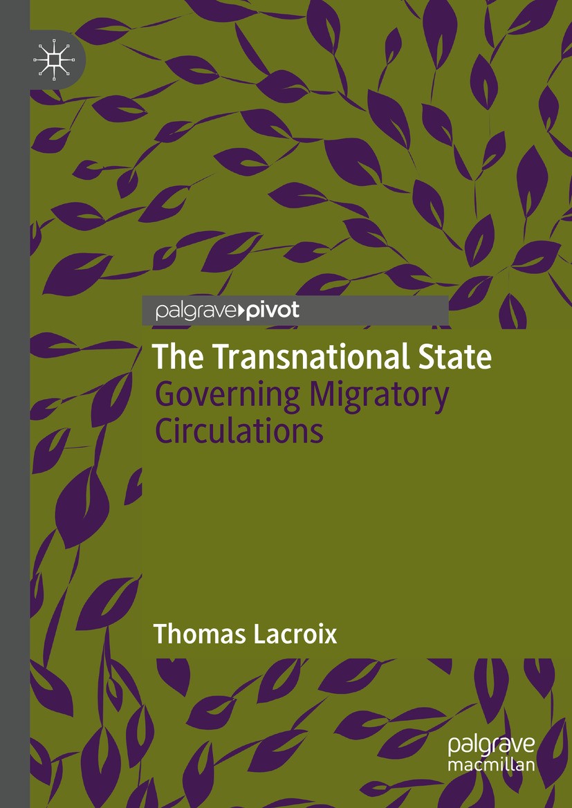 Titlebook: The Transnational State; Governing Migratory Thomas Lacroix Book 2024 The Editor(s) (if applicable) and The Author(s), under exclusive lic Titlebook: The Transnational State; Governing Migratory Thomas Lacroix Book 2024 The Editor(s) (if applicable) and The Author(s), under exclusive lic