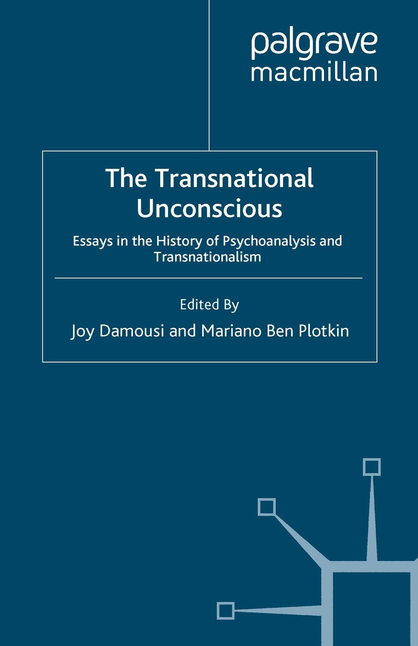 Titlebook: The Transnational Unconscious; Essays in the Histor Joy Damousi (Professor of History),Mariano Ben Plo Book 2009 Palgrave Macmillan, a divi Titlebook: The Transnational Unconscious; Essays in the Histor Joy Damousi (Professor of History),Mariano Ben Plo Book 2009 Palgrave Macmillan, a divi