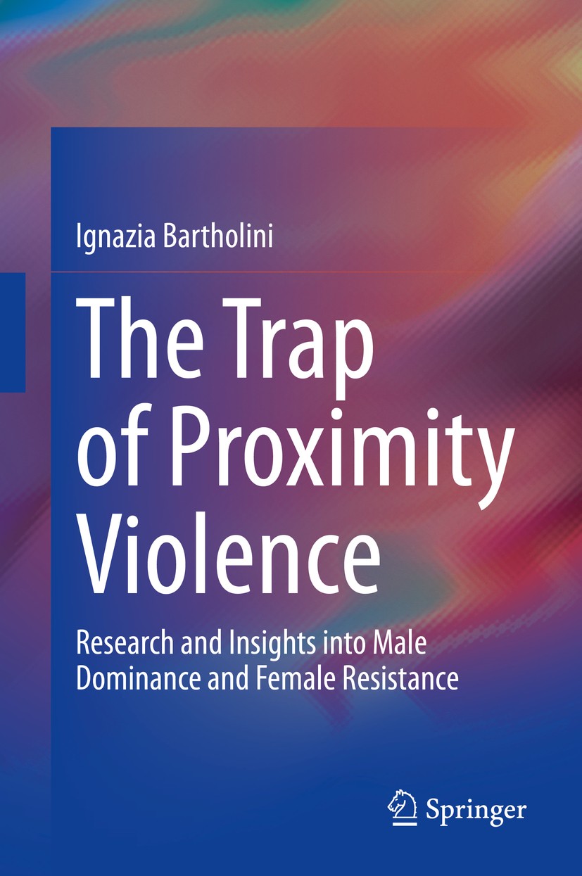 Titlebook: The Trap of Proximity Violence; Research and Insight Ignazia Bartholini Book 2020 The Editor(s) (if applicable) and The Author(s), under ex Titlebook: The Trap of Proximity Violence; Research and Insight Ignazia Bartholini Book 2020 The Editor(s) (if applicable) and The Author(s), under ex