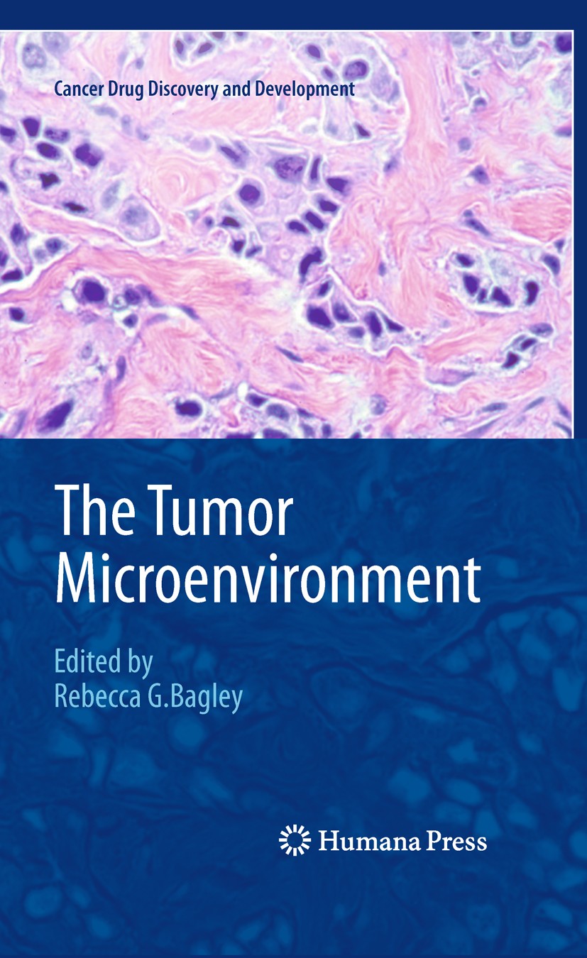 Titlebook: The Tumor Microenvironment; Rebecca G. Bagley Book 2010 Springer Science+Business Media, LLC 2010 Chemokine.DNA.angiogenesis.cancer therap Titlebook: The Tumor Microenvironment; Rebecca G. Bagley Book 2010 Springer Science+Business Media, LLC 2010 Chemokine.DNA.angiogenesis.cancer therap