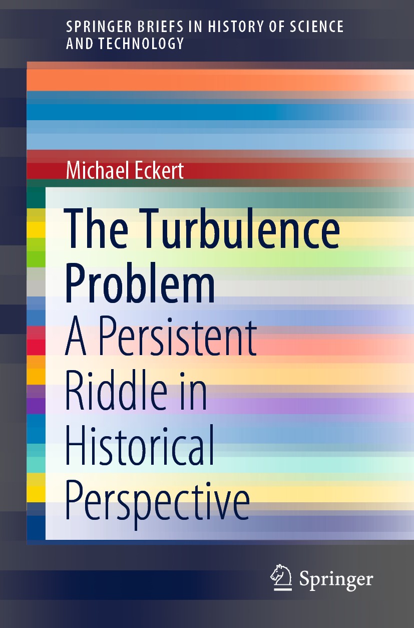 Titlebook: The Turbulence Problem; A Persistent Riddle Michael Eckert Book 2019 The Author(s), under exclusive license to Springer Nature Switzerland Titlebook: The Turbulence Problem; A Persistent Riddle Michael Eckert Book 2019 The Author(s), under exclusive license to Springer Nature Switzerland
