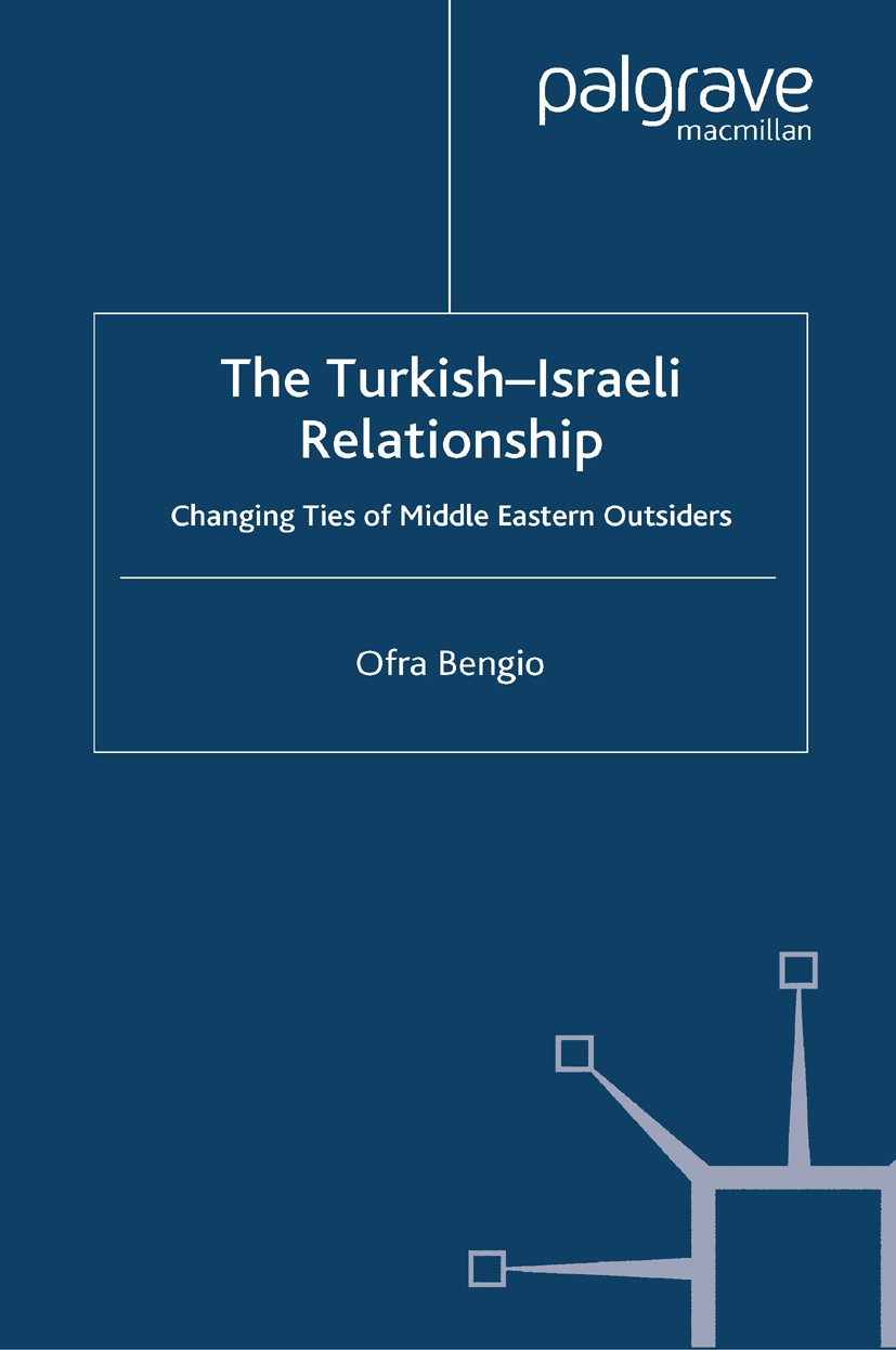 Titlebook: The Turkish-Israeli Relationship; Changing Ties of Mid Ofra Bengio Book 2004 Palgrave Macmillan, a division of Nature America Inc. 2004 con Titlebook: The Turkish-Israeli Relationship; Changing Ties of Mid Ofra Bengio Book 2004 Palgrave Macmillan, a division of Nature America Inc. 2004 con