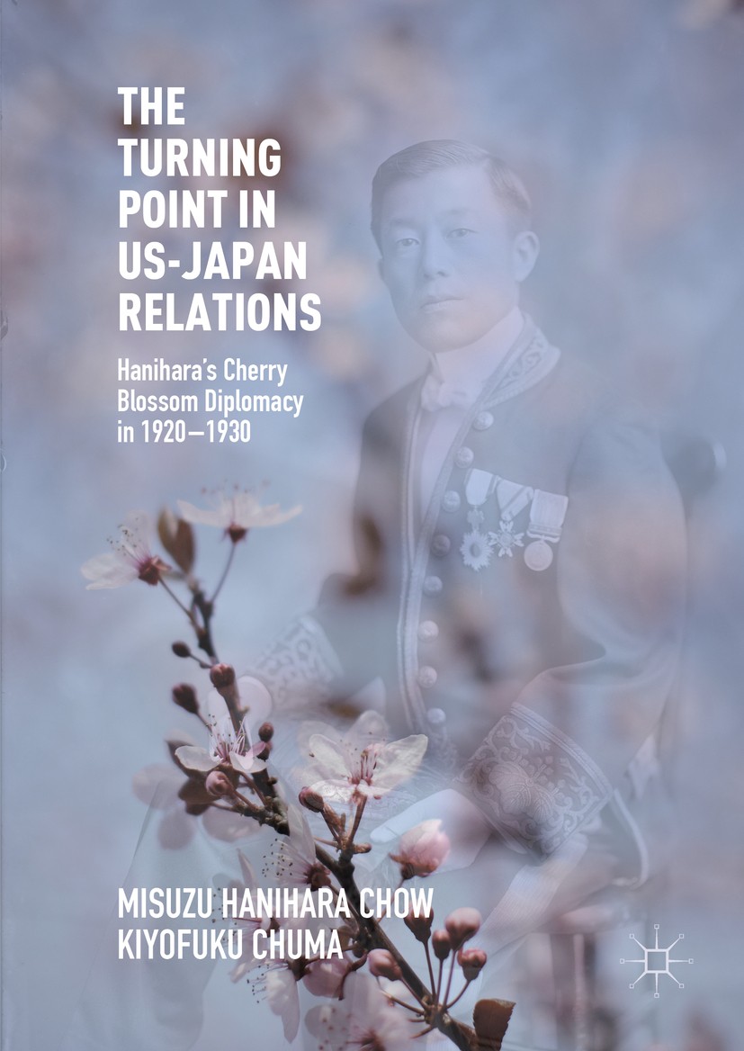 Titlebook: The Turning Point in US-Japan Relations; Hanihara’s Cherry Bl Misuzu Hanihara Chow,Kiyofuku Chuma Book 2016 The Editor(s) (if applicable) a Titlebook: The Turning Point in US-Japan Relations; Hanihara’s Cherry Bl Misuzu Hanihara Chow,Kiyofuku Chuma Book 2016 The Editor(s) (if applicable) a