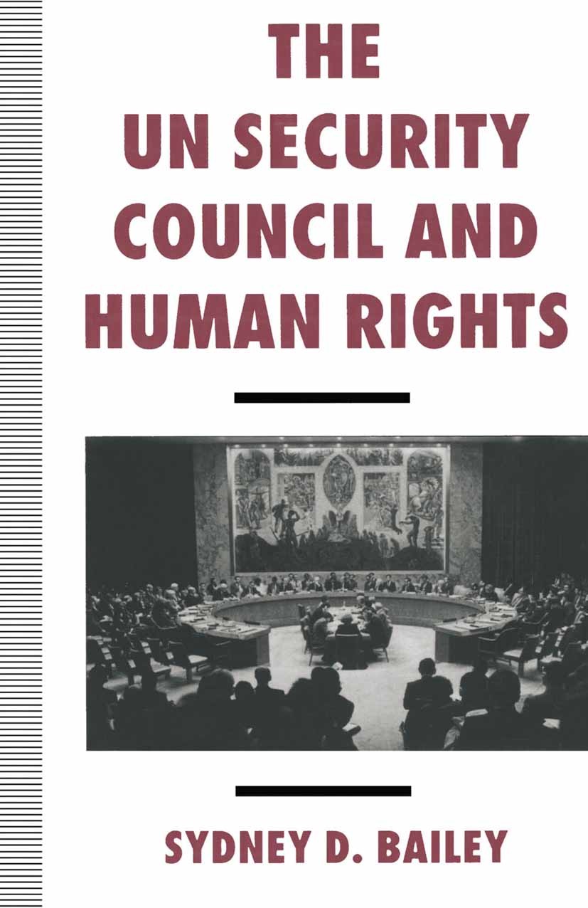 Titlebook: The UN Security Council and Human Rights; Sydney D. Bailey Book 1994 Sydney D. Bailey 1994 ASEAN.democracy.human rights.IGH.International Titlebook: The UN Security Council and Human Rights; Sydney D. Bailey Book 1994 Sydney D. Bailey 1994 ASEAN.democracy.human rights.IGH.International