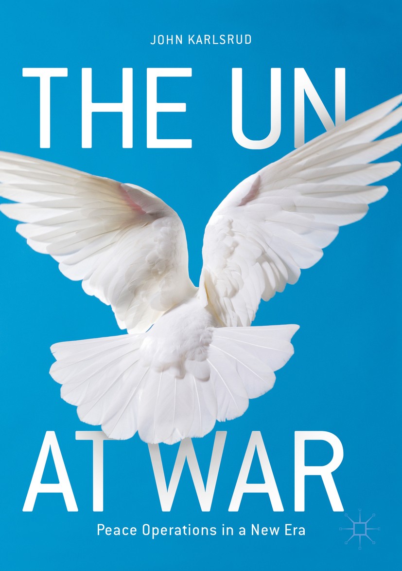 Titlebook: The UN at War; Peace Operations in John Karlsrud Book 2018 The Editor(s) (if applicable) and The Author(s) 2018 Development Studies.UN.Uni Titlebook: The UN at War; Peace Operations in John Karlsrud Book 2018 The Editor(s) (if applicable) and The Author(s) 2018 Development Studies.UN.Uni