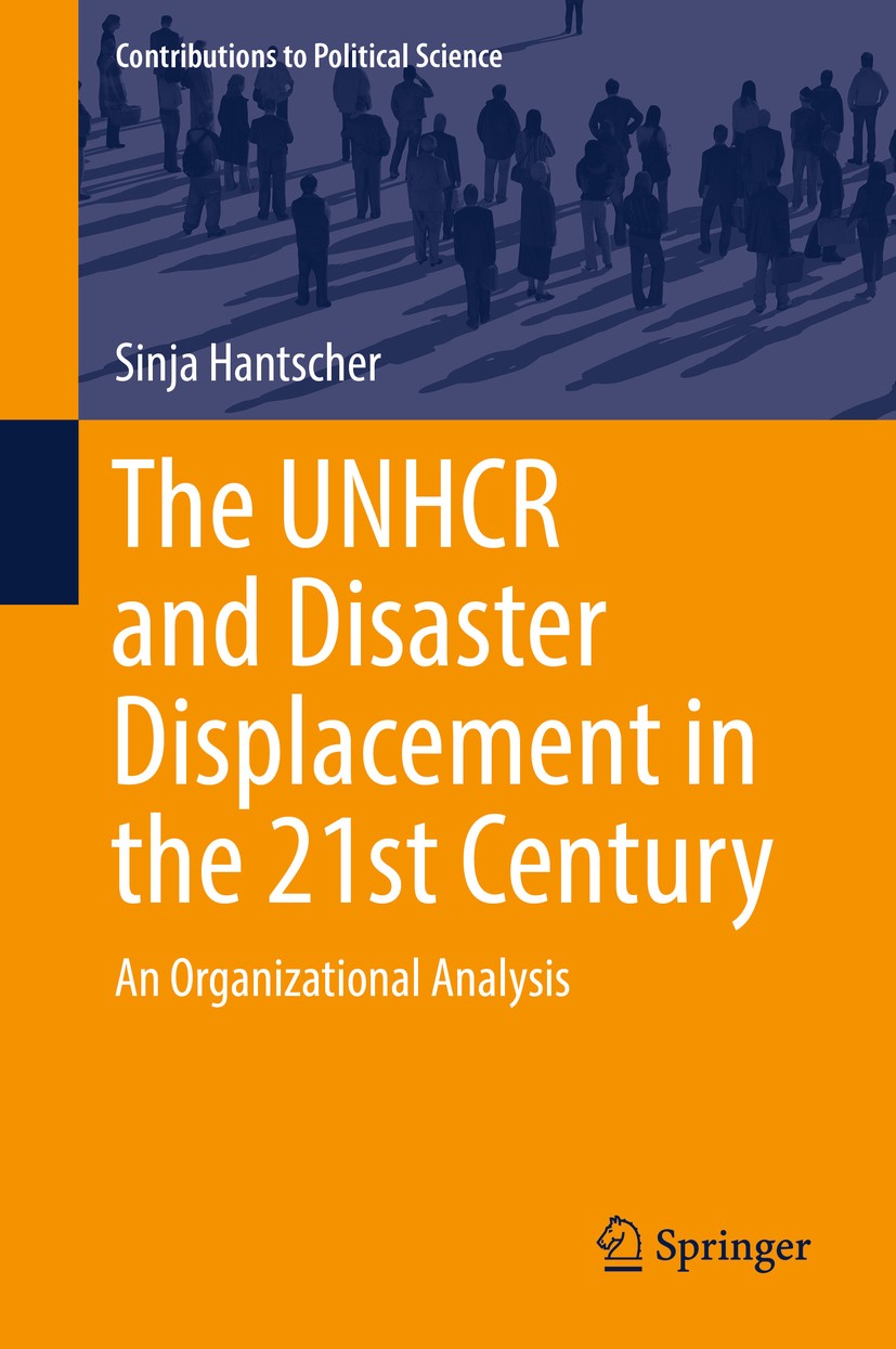 Titlebook: The UNHCR and Disaster Displacement in the 21st Century; An Organizational An Sinja Hantscher Book 2019 Springer Nature Switzerland AG 2019 Titlebook: The UNHCR and Disaster Displacement in the 21st Century; An Organizational An Sinja Hantscher Book 2019 Springer Nature Switzerland AG 2019