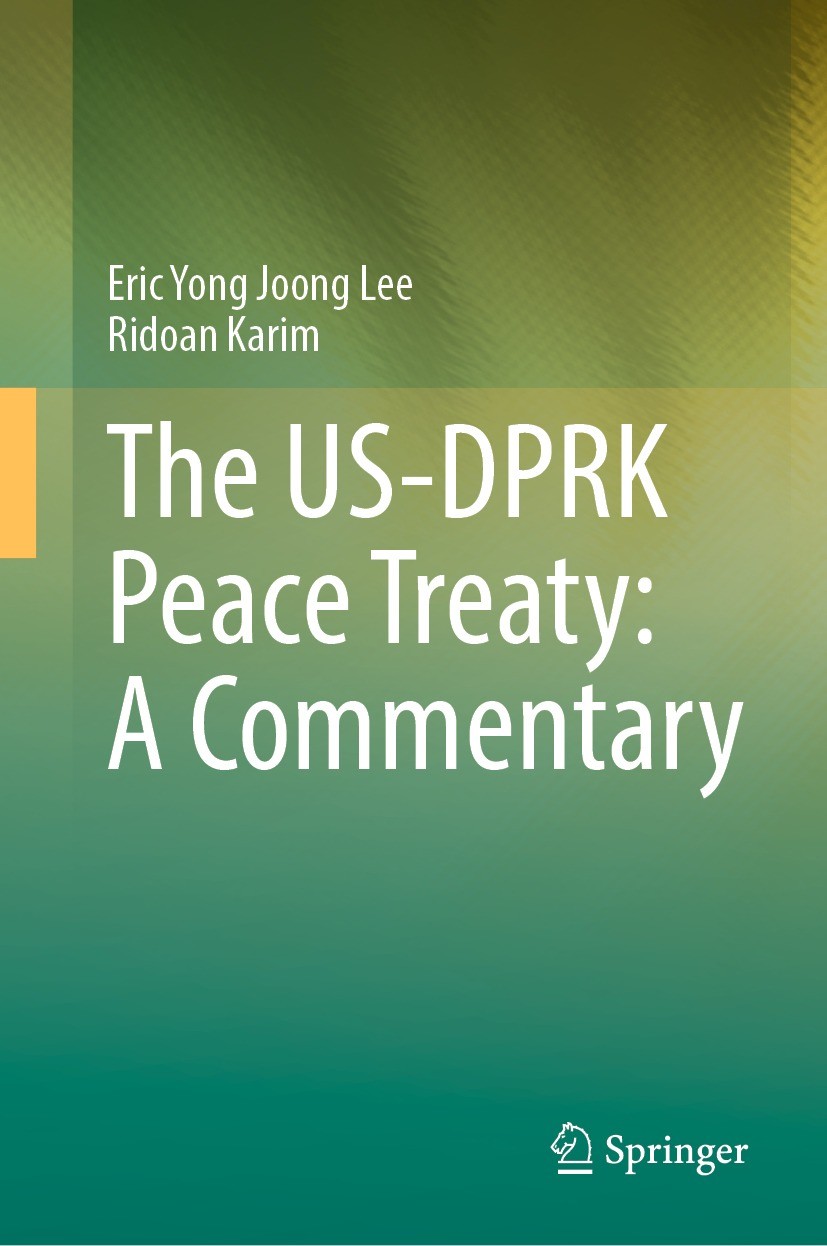 Titlebook: The US-DPRK Peace Treaty: A Commentary; Eric Yong Joong Lee,Ridoan Karim Book 2022 The Editor(s) (if applicable) and The Author(s), under Titlebook: The US-DPRK Peace Treaty: A Commentary; Eric Yong Joong Lee,Ridoan Karim Book 2022 The Editor(s) (if applicable) and The Author(s), under