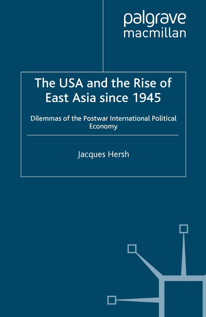 Titlebook: The USA and the Rise of East Asia since 1945; Dilemmas of the Post Jacques Hersh Book 1993 Palgrave Macmillan, a division of Macmillan Publ Titlebook: The USA and the Rise of East Asia since 1945; Dilemmas of the Post Jacques Hersh Book 1993 Palgrave Macmillan, a division of Macmillan Publ