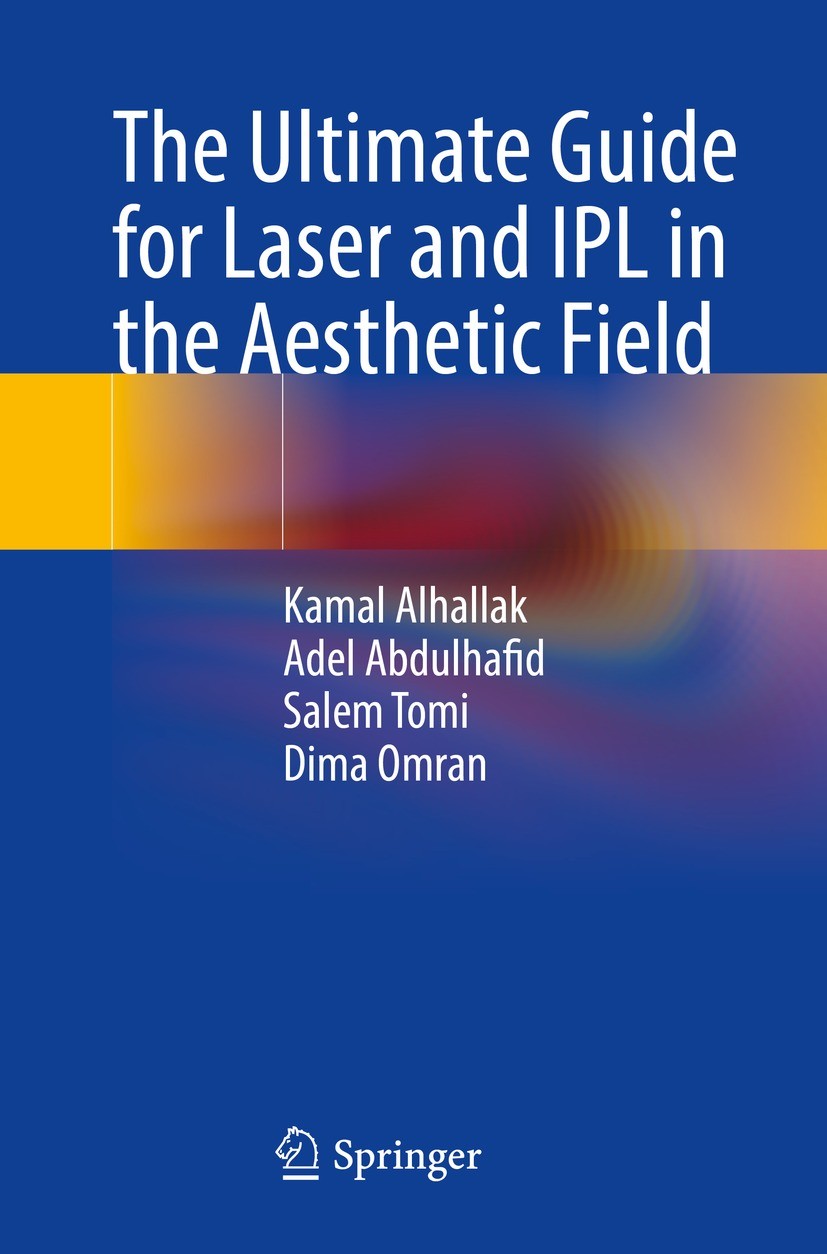Titlebook: The Ultimate Guide for Laser and IPL in the Aesthetic Field; Kamal Alhallak,Adel Abdulhafid,Dima Omran Book 2023 The Editor(s) (if applica Titlebook: The Ultimate Guide for Laser and IPL in the Aesthetic Field; Kamal Alhallak,Adel Abdulhafid,Dima Omran Book 2023 The Editor(s) (if applica