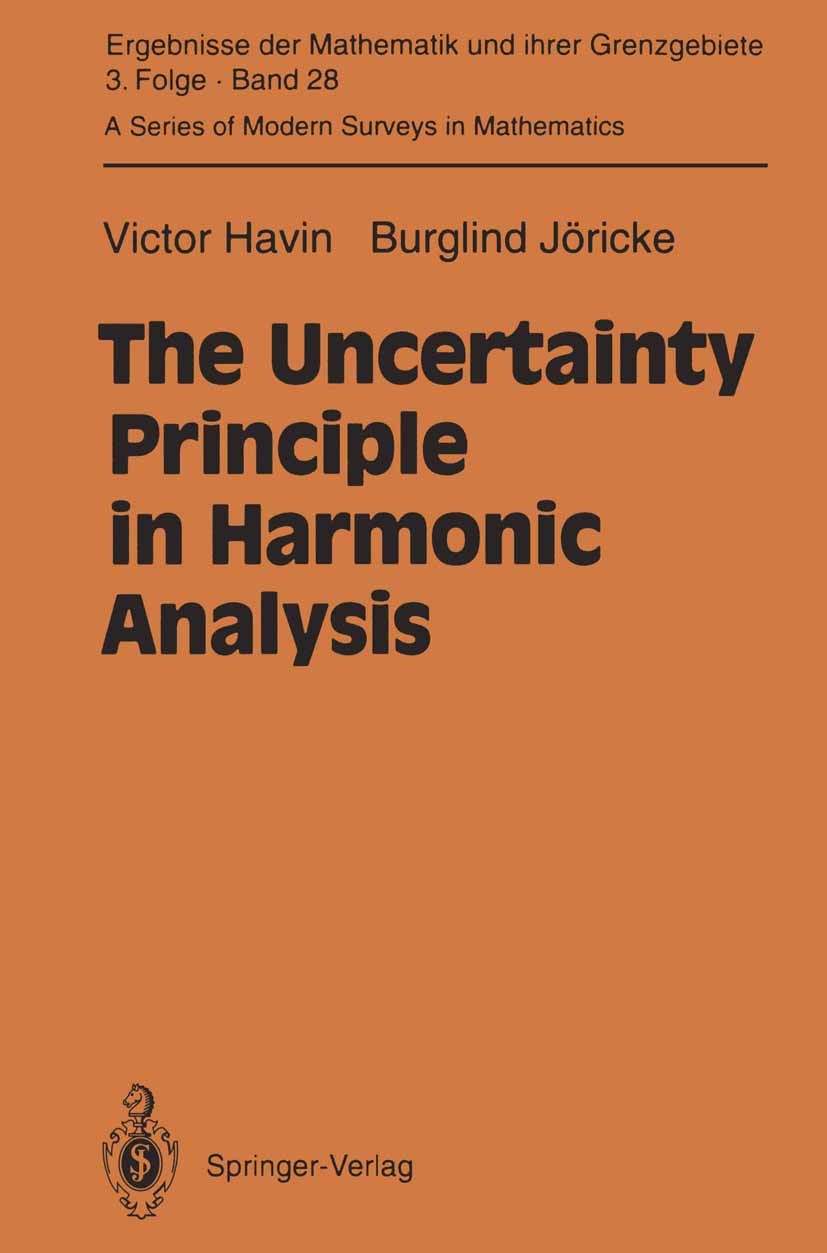 Titlebook: The Uncertainty Principle in Harmonic Analysis; Victor Havin,Burglind Jöricke Book 1994 Springer-Verlag Berlin Heidelberg 1994 Fourier tra Titlebook: The Uncertainty Principle in Harmonic Analysis; Victor Havin,Burglind Jöricke Book 1994 Springer-Verlag Berlin Heidelberg 1994 Fourier tra