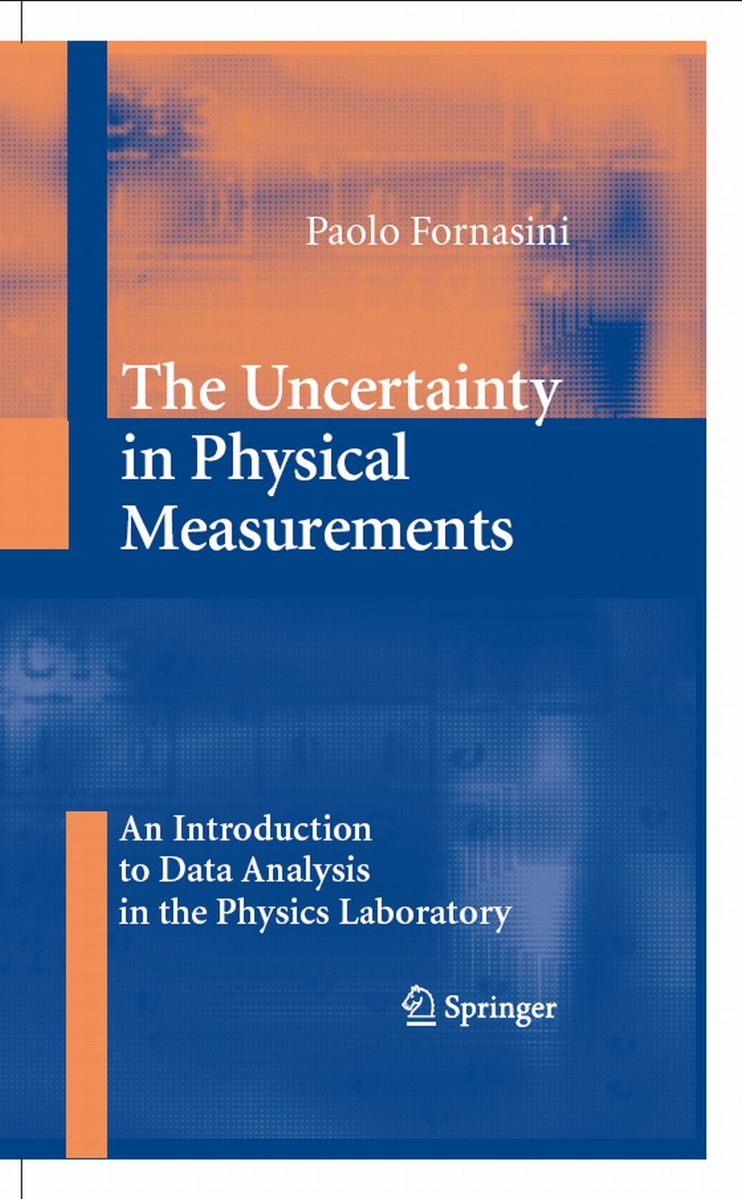 Titlebook: The Uncertainty in Physical Measurements; An Introduction to D Paolo Fornasini Book 2008 Springer-Verlag New York 2008 Experiment.basics.da Titlebook: The Uncertainty in Physical Measurements; An Introduction to D Paolo Fornasini Book 2008 Springer-Verlag New York 2008 Experiment.basics.da