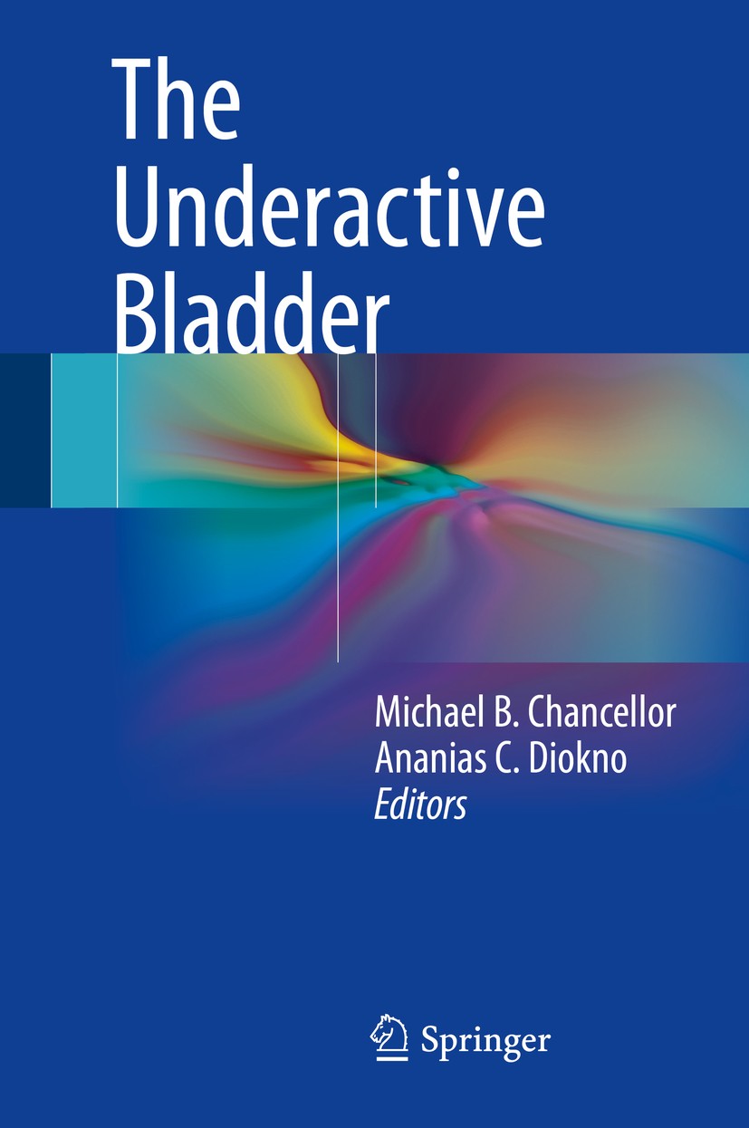 Titlebook: The Underactive Bladder; Michael B. Chancellor,Ananias C. Diokno Book 2016 Springer International Publishing Switzerland 2016 Aging.Bladde Titlebook: The Underactive Bladder; Michael B. Chancellor,Ananias C. Diokno Book 2016 Springer International Publishing Switzerland 2016 Aging.Bladde