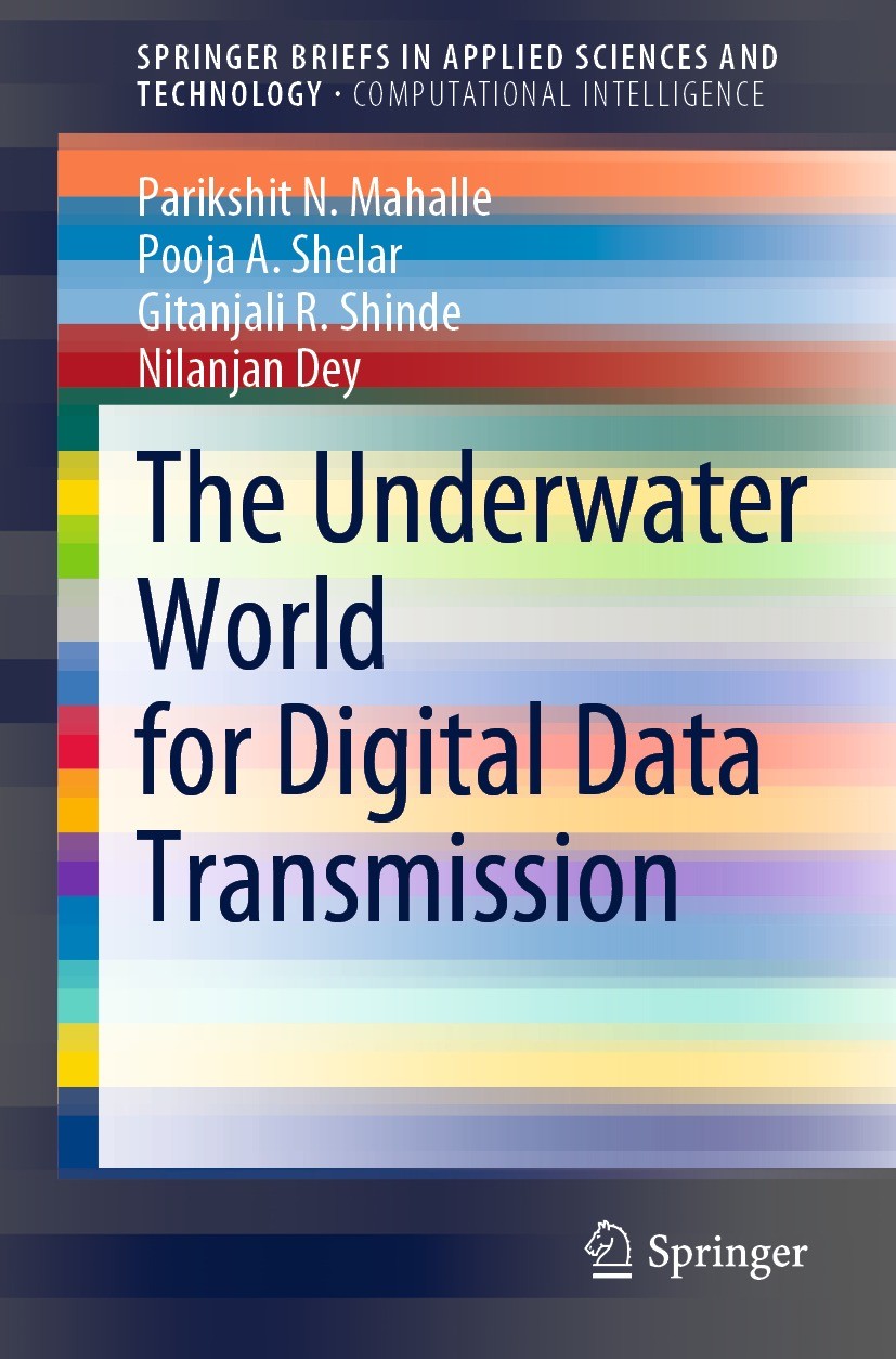 Titlebook: The Underwater World for Digital Data Transmission; Parikshit N. Mahalle,Pooja A. Shelar,Nilanjan Dey Book 2021 The Author(s), under exclu Titlebook: The Underwater World for Digital Data Transmission; Parikshit N. Mahalle,Pooja A. Shelar,Nilanjan Dey Book 2021 The Author(s), under exclu