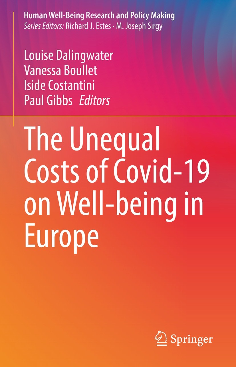 Titlebook: The Unequal Costs of Covid-19 on Well-being in Europe; Louise Dalingwater,Vanessa Boullet,Paul Gibbs Book 2022 The Editor(s) (if applicabl Titlebook: The Unequal Costs of Covid-19 on Well-being in Europe; Louise Dalingwater,Vanessa Boullet,Paul Gibbs Book 2022 The Editor(s) (if applicabl