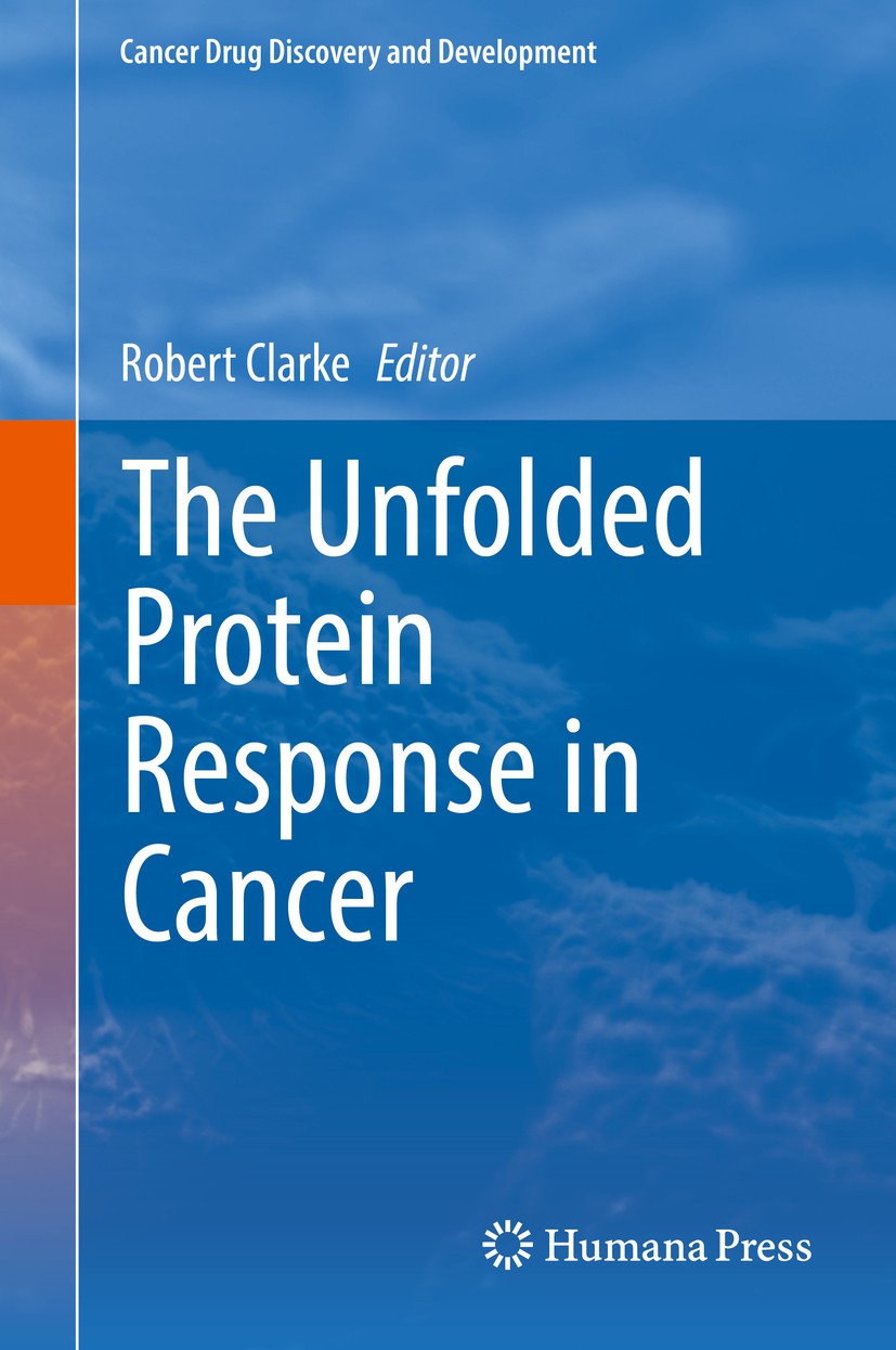 Titlebook: The Unfolded Protein Response in Cancer; Robert Clarke Book 2019 Springer Nature Switzerland AG 2019 Cells.Hypoxia.PERK.Resistance.Unfolde Titlebook: The Unfolded Protein Response in Cancer; Robert Clarke Book 2019 Springer Nature Switzerland AG 2019 Cells.Hypoxia.PERK.Resistance.Unfolde