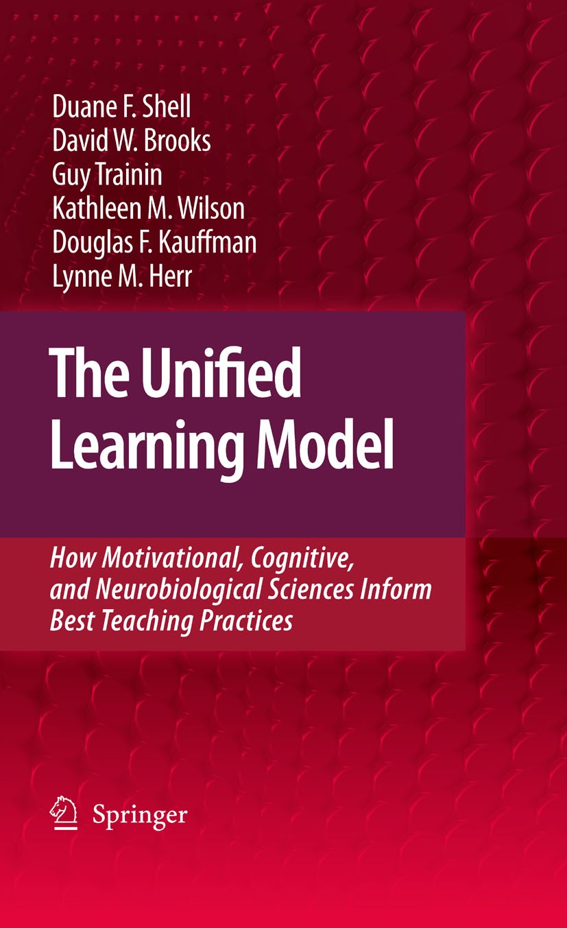 Titlebook: The Unified Learning Model; How Motivational, Co Duane F. Shell,David W. Brooks,Lynne M. Herr Book 2010 Springer Science+Business Media B.V Titlebook: The Unified Learning Model; How Motivational, Co Duane F. Shell,David W. Brooks,Lynne M. Herr Book 2010 Springer Science+Business Media B.V