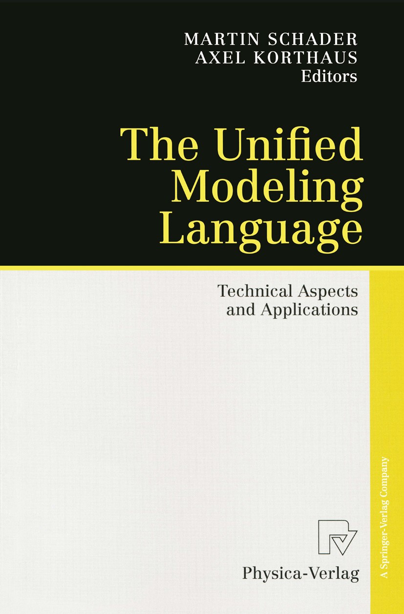 Titlebook: The Unified Modeling Language; Technical Aspects an Martin Schader,Axel Korthaus Conference proceedings 1998 Springer-Verlag Berlin Heidelb Titlebook: The Unified Modeling Language; Technical Aspects an Martin Schader,Axel Korthaus Conference proceedings 1998 Springer-Verlag Berlin Heidelb