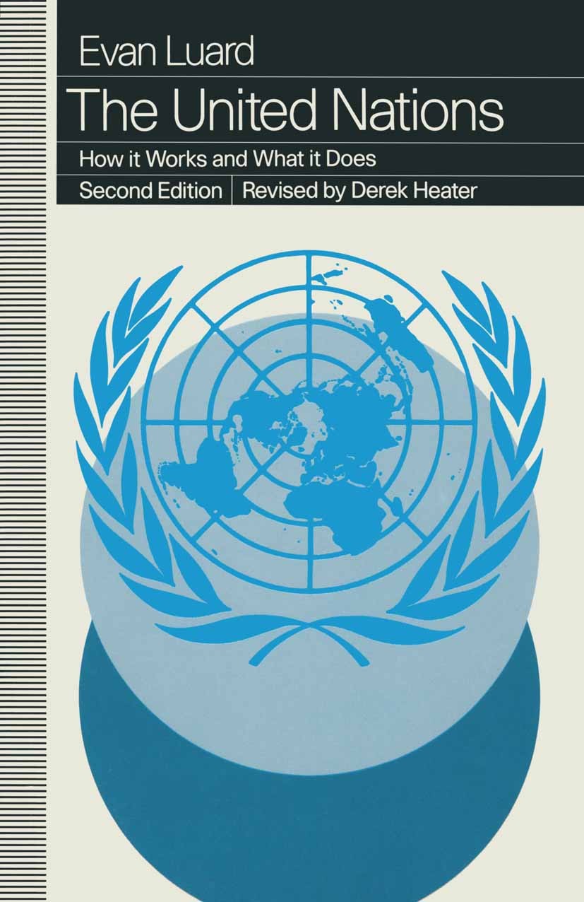 Titlebook: The United Nations; How it Works and Wha Evan Luard,Derek Heater Book 1994Latest edition Pauline Williamson and Derek Heater 1994 assessmen Titlebook: The United Nations; How it Works and Wha Evan Luard,Derek Heater Book 1994Latest edition Pauline Williamson and Derek Heater 1994 assessmen