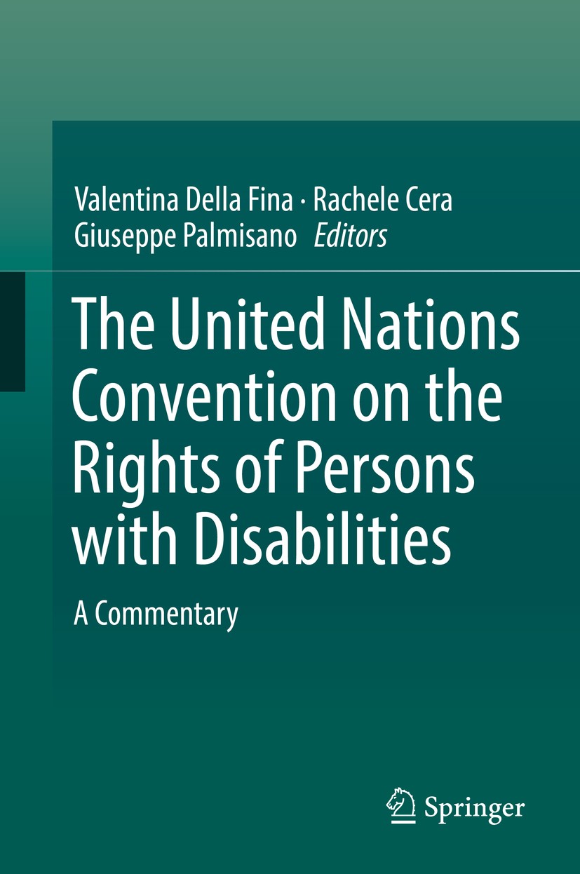 Titlebook: The United Nations Convention on the Rights of Persons with Disabilities; A Commentary Valentina Della Fina,Rachele Cera,Giuseppe Palmisa B Titlebook: The United Nations Convention on the Rights of Persons with Disabilities; A Commentary Valentina Della Fina,Rachele Cera,Giuseppe Palmisa B