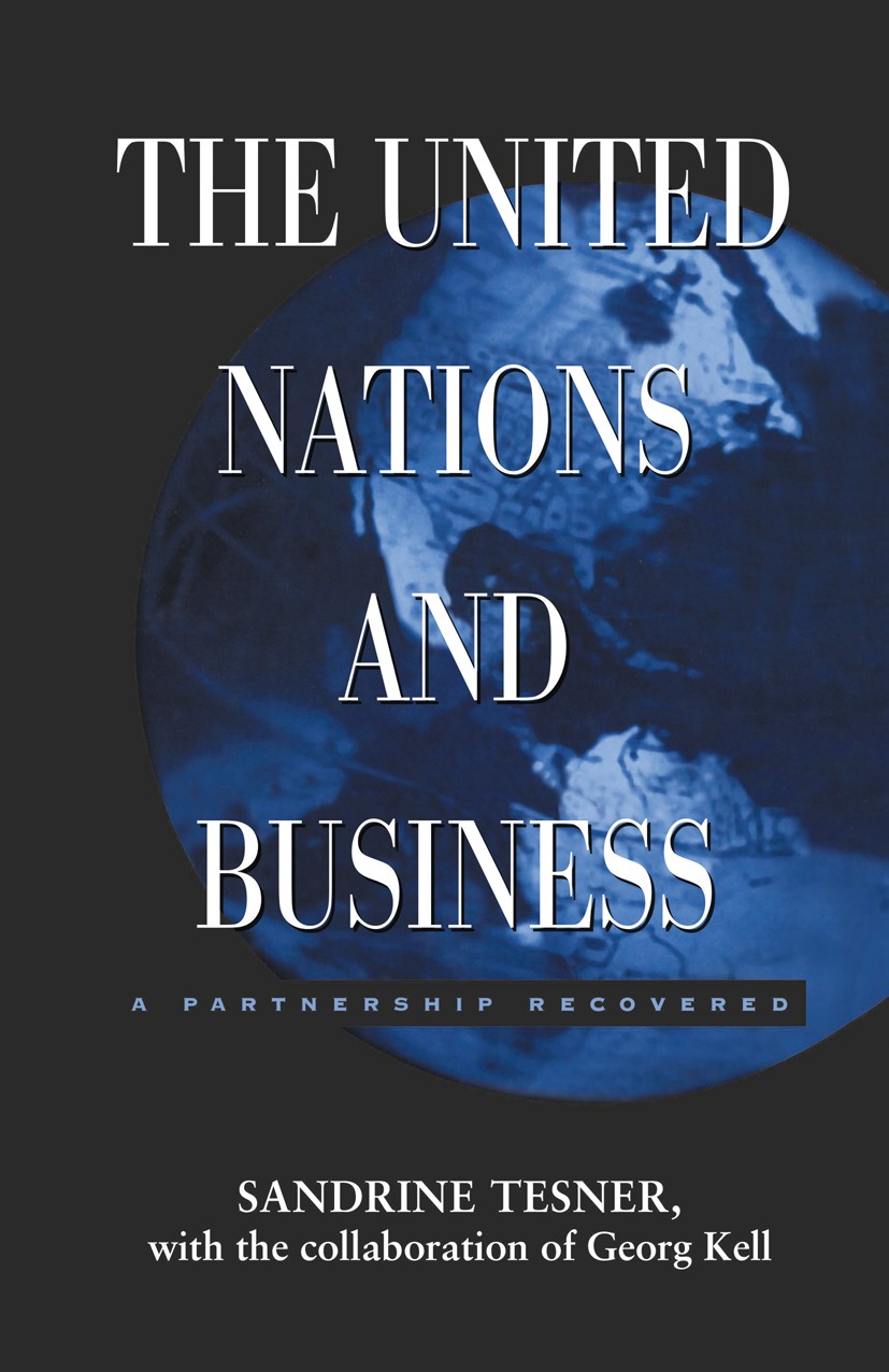 Titlebook: The United Nations and Business; A Partnership Recove Sandrine Tesner,Georg Kell Book 2000 Palgrave Macmillan, a division of Nature America Titlebook: The United Nations and Business; A Partnership Recove Sandrine Tesner,Georg Kell Book 2000 Palgrave Macmillan, a division of Nature America