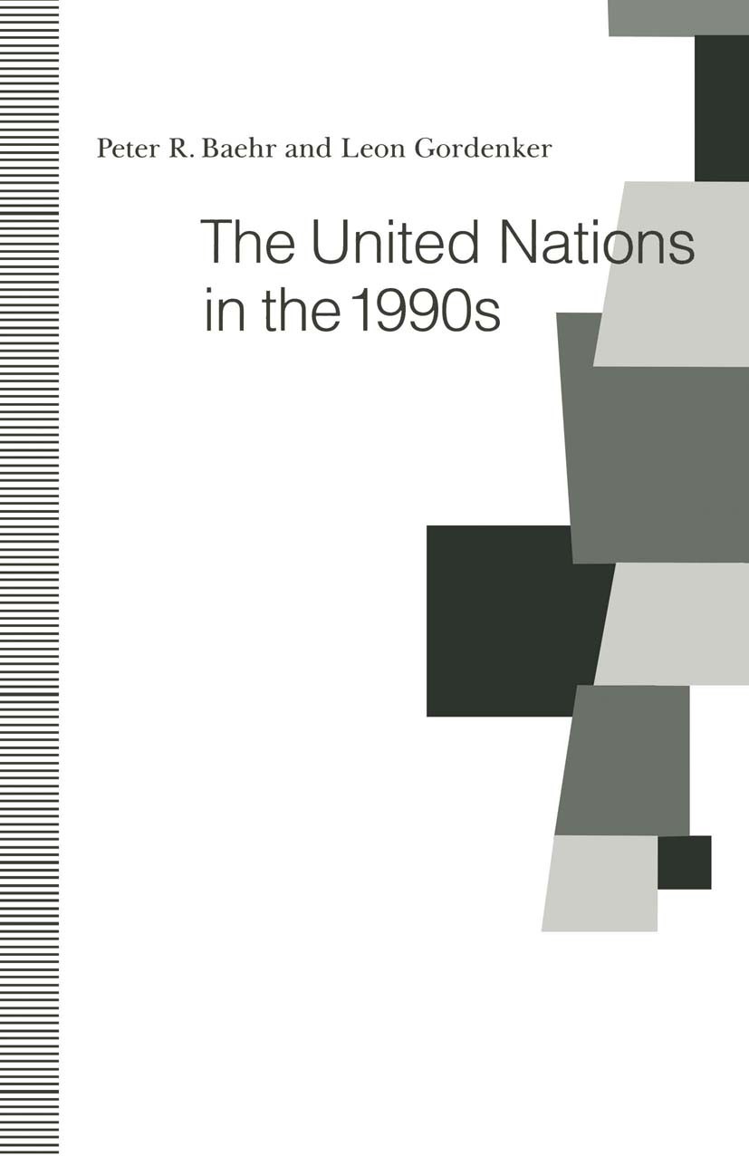 Titlebook: The United Nations in the 1990s; Peter R. Baehr,Leon Gordenker Book 1992 Peter R. Baehr and Leon Gordenker 1992 AIDS.Arms Control.cluster. Titlebook: The United Nations in the 1990s; Peter R. Baehr,Leon Gordenker Book 1992 Peter R. Baehr and Leon Gordenker 1992 AIDS.Arms Control.cluster.