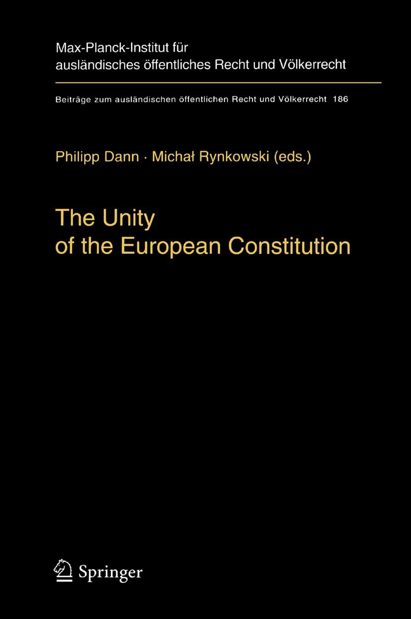 Titlebook: The Unity of the European Constitution; Philipp Dann,Michał Rynkowski Conference proceedings 2006 Springer-Verlag Berlin Heidelberg 2006 C Titlebook: The Unity of the European Constitution; Philipp Dann,Michał Rynkowski Conference proceedings 2006 Springer-Verlag Berlin Heidelberg 2006 C