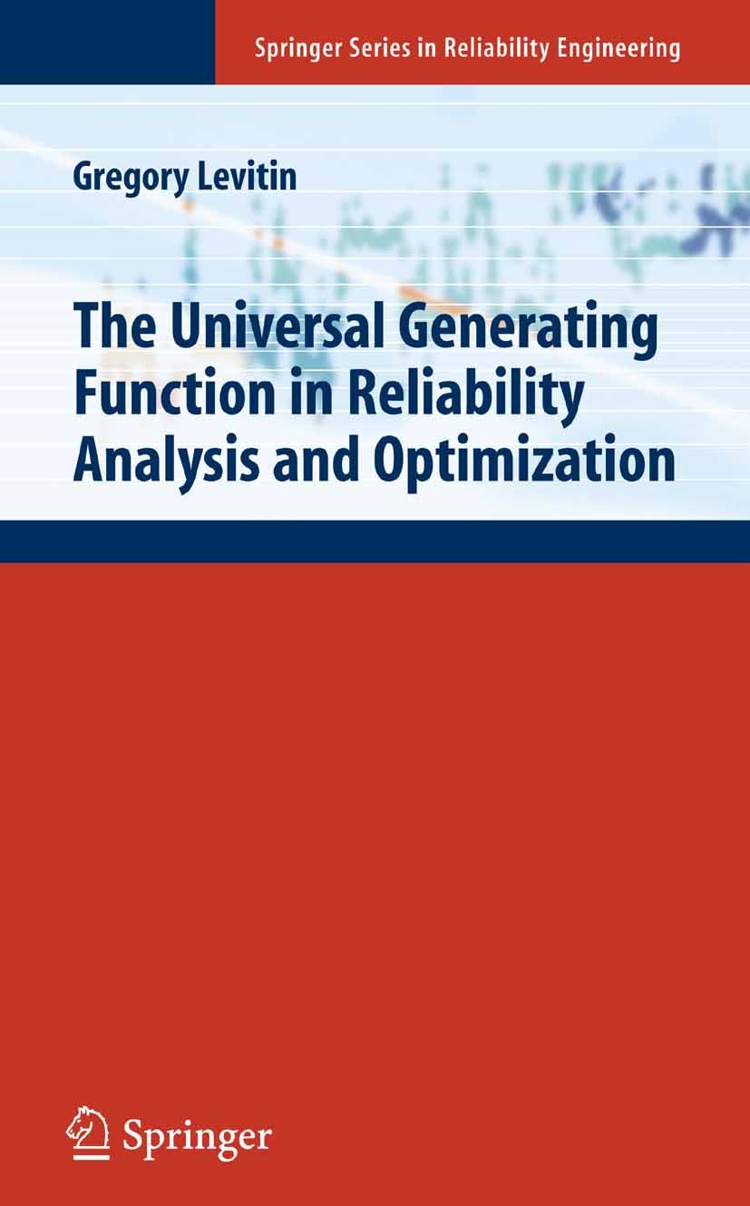 Titlebook: The Universal Generating Function in Reliability Analysis and Optimization; Gregory Levitin Book 2005 Springer-Verlag London 2005 Analysis Titlebook: The Universal Generating Function in Reliability Analysis and Optimization; Gregory Levitin Book 2005 Springer-Verlag London 2005 Analysis