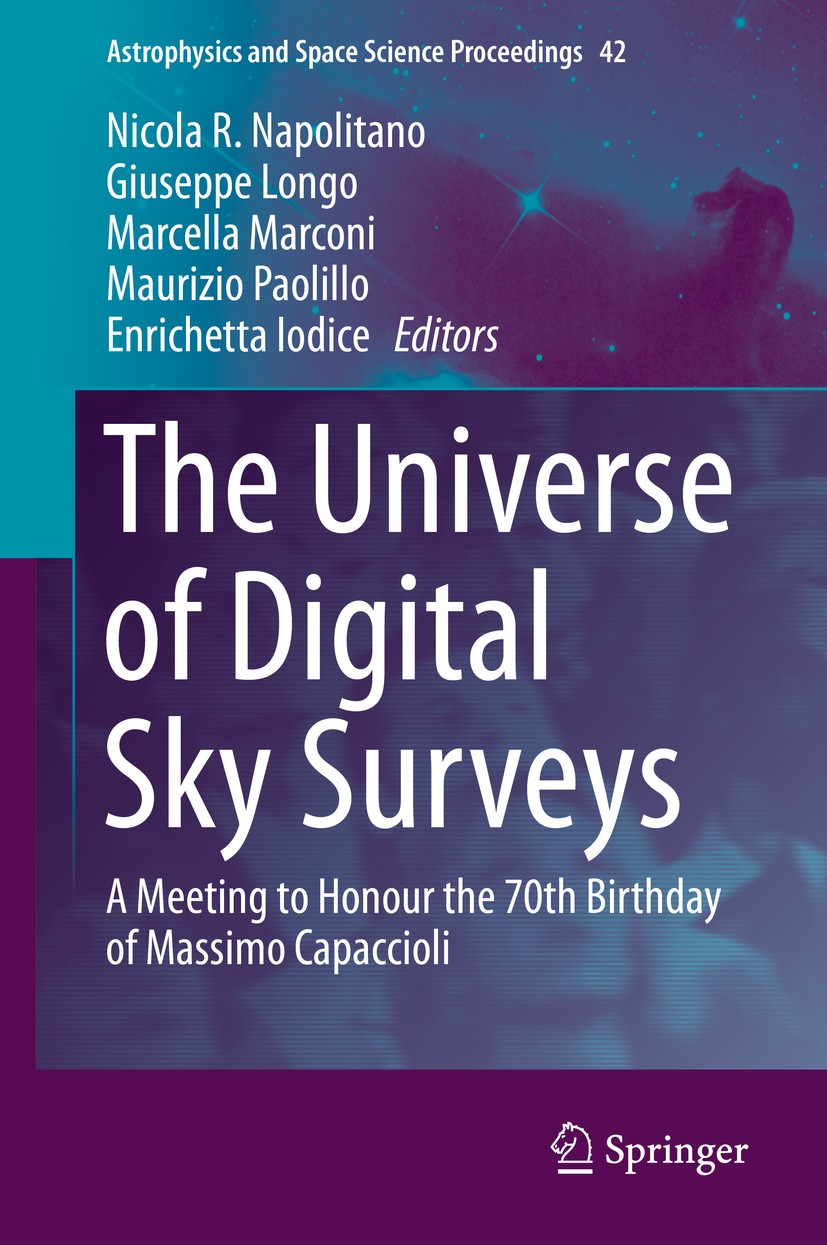 Titlebook: The Universe of Digital Sky Surveys; A Meeting to Honour Nicola R. Napolitano,Giuseppe Longo,Enrichetta Iod Conference proceedings 2016 Sp Titlebook: The Universe of Digital Sky Surveys; A Meeting to Honour Nicola R. Napolitano,Giuseppe Longo,Enrichetta Iod Conference proceedings 2016 Sp