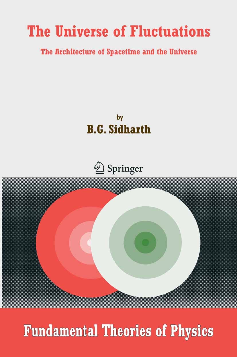 Titlebook: The Universe of Fluctuations; The Architecture of B.G. Sidharth Book 2005 Springer Science+Business Media B.V. 2005 Cosmology.Dispersion.E Titlebook: The Universe of Fluctuations; The Architecture of B.G. Sidharth Book 2005 Springer Science+Business Media B.V. 2005 Cosmology.Dispersion.E