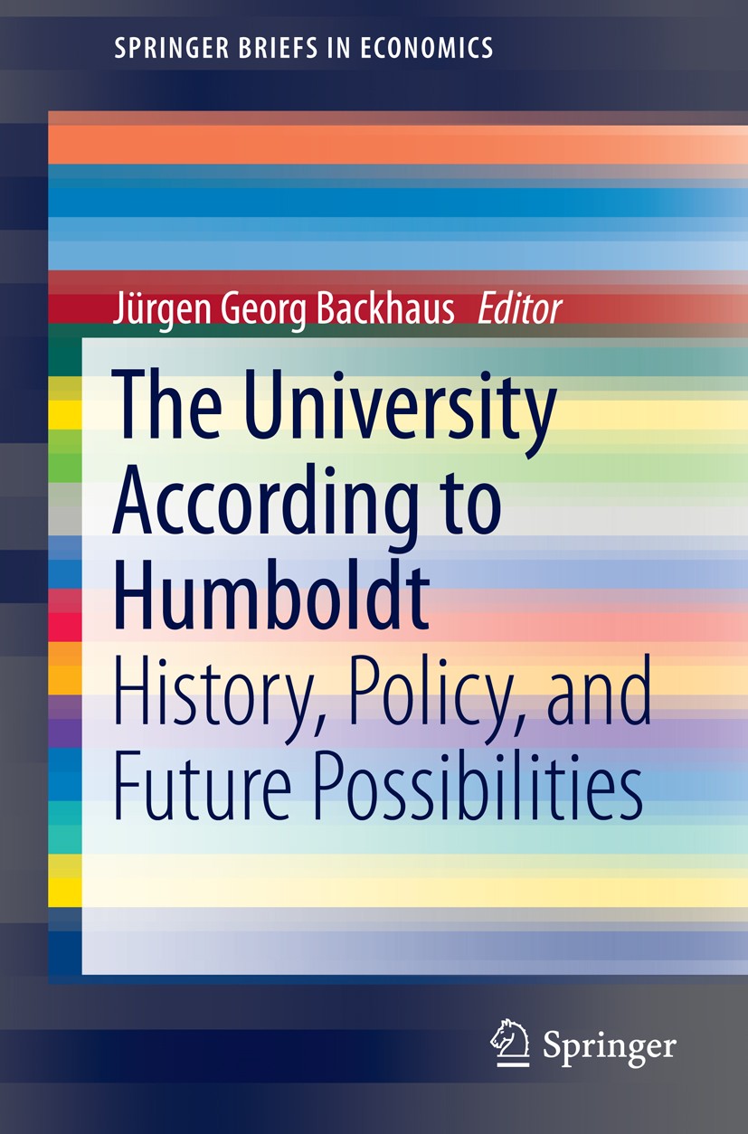 Titlebook: The University According to Humboldt; History, Policy, and Jürgen Georg Backhaus Book 2015 The Author(s) 2015 Heilbronn Symposium.Wilhelm v Titlebook: The University According to Humboldt; History, Policy, and Jürgen Georg Backhaus Book 2015 The Author(s) 2015 Heilbronn Symposium.Wilhelm v