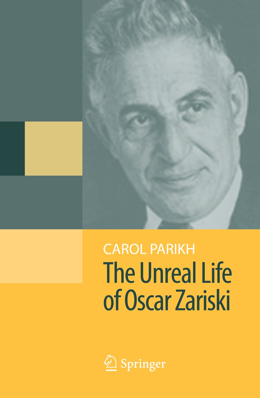 Titlebook: The Unreal Life of Oscar Zariski; Carol Parikh Book 2009 Springer-Verlag New York 2009 DEX.algebra.algebraic geometry.boundary element met Titlebook: The Unreal Life of Oscar Zariski; Carol Parikh Book 2009 Springer-Verlag New York 2009 DEX.algebra.algebraic geometry.boundary element met