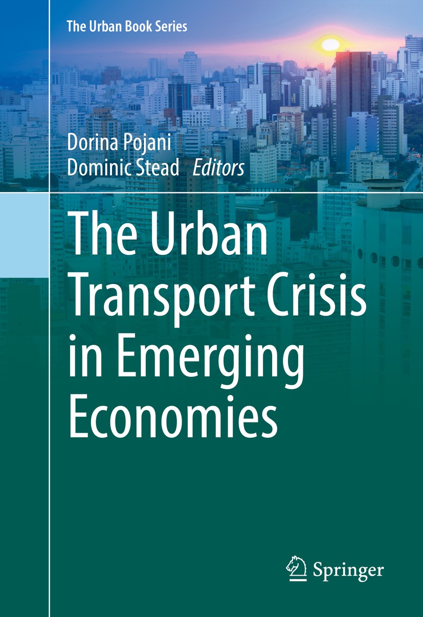 Titlebook: The Urban Transport Crisis in Emerging Economies; Dorina Pojani,Dominic Stead Book 2017 Springer International Publishing Switzerland 2017 Titlebook: The Urban Transport Crisis in Emerging Economies; Dorina Pojani,Dominic Stead Book 2017 Springer International Publishing Switzerland 2017
