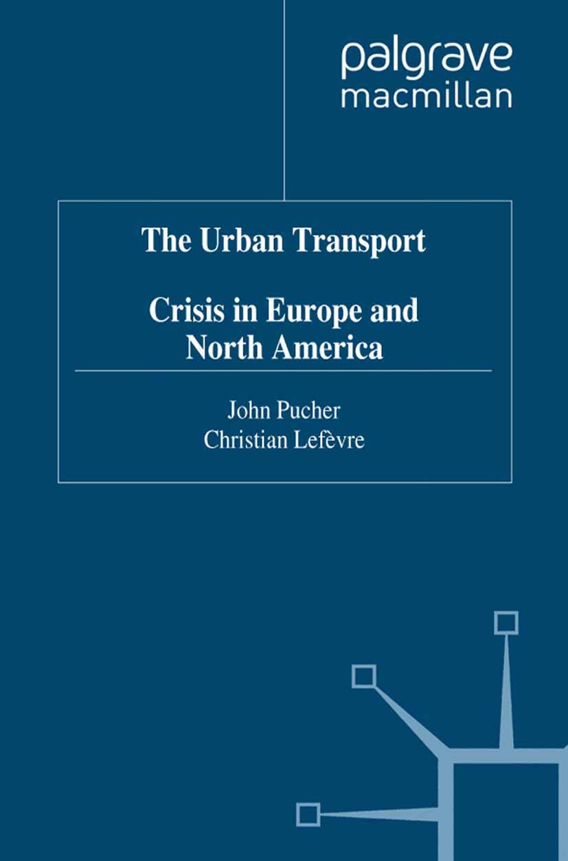 Titlebook: The Urban Transport Crisis in Europe and North America; John Pucher,Christian Lefèvre Book 1996 Palgrave Macmillan, a division of Macmilla Titlebook: The Urban Transport Crisis in Europe and North America; John Pucher,Christian Lefèvre Book 1996 Palgrave Macmillan, a division of Macmilla
