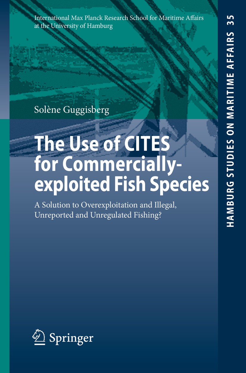 Titlebook: The Use of CITES for Commercially-exploited Fish Species; A Solution to Overex Solène Guggisberg Book 2016 Springer International Publishin Titlebook: The Use of CITES for Commercially-exploited Fish Species; A Solution to Overex Solène Guggisberg Book 2016 Springer International Publishin