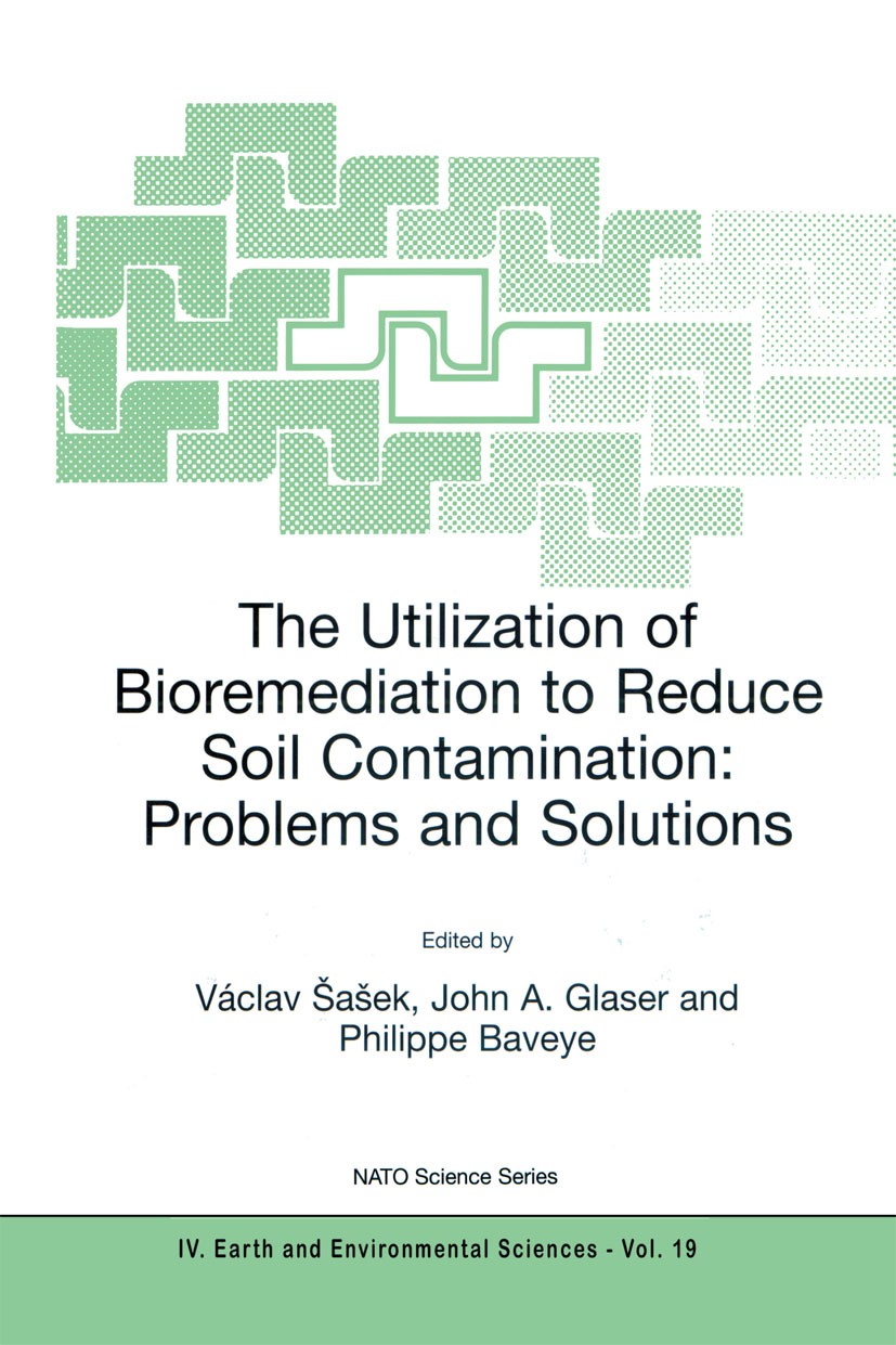 Titlebook: The Utilization of Bioremediation to Reduce Soil Contamination: Problems and Solutions; Václav Šašek,John A. Glaser,Philippe Baveye Book 2 Titlebook: The Utilization of Bioremediation to Reduce Soil Contamination: Problems and Solutions; Václav Šašek,John A. Glaser,Philippe Baveye Book 2