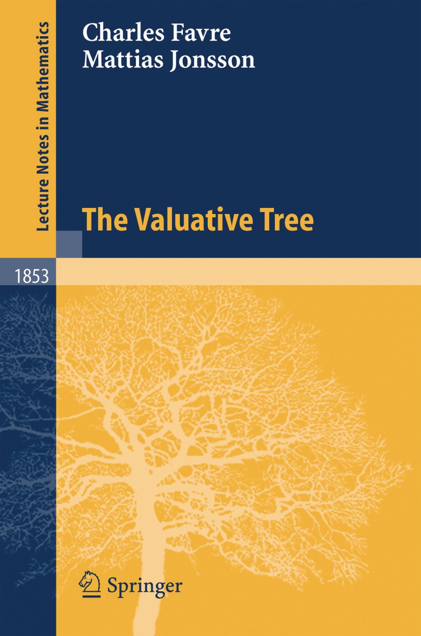 Titlebook: The Valuative Tree; Charles Favre,Mattias Jonsson Book 2004 Springer-Verlag Berlin Heidelberg 2004 Graph.Laplace operator.Riemann-Zariski Titlebook: The Valuative Tree; Charles Favre,Mattias Jonsson Book 2004 Springer-Verlag Berlin Heidelberg 2004 Graph.Laplace operator.Riemann-Zariski