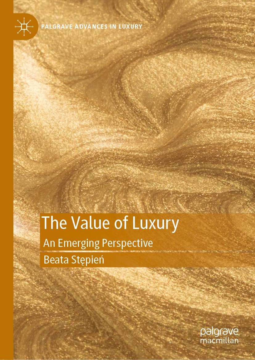 Titlebook: The Value of Luxury; An Emerging Perspect Beata Stępień Book 2021 The Editor(s) (if applicable) and The Author(s), under exclusive license Titlebook: The Value of Luxury; An Emerging Perspect Beata Stępień Book 2021 The Editor(s) (if applicable) and The Author(s), under exclusive license