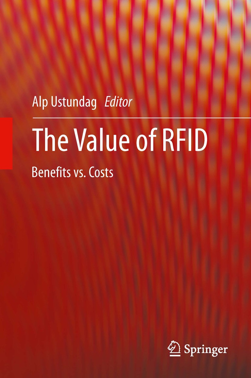 Titlebook: The Value of RFID; Benefits vs. Costs Alp Ustundag Book 2013 Springer-Verlag London 2013 Cost Benefit Analysis.Decision Making.Investment E Titlebook: The Value of RFID; Benefits vs. Costs Alp Ustundag Book 2013 Springer-Verlag London 2013 Cost Benefit Analysis.Decision Making.Investment E