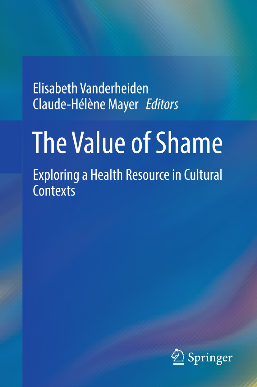 Titlebook: The Value of Shame; Exploring a Health R Elisabeth Vanderheiden,Claude-Hélène Mayer Book 2017 Springer International Publishing AG 2017 Sha Titlebook: The Value of Shame; Exploring a Health R Elisabeth Vanderheiden,Claude-Hélène Mayer Book 2017 Springer International Publishing AG 2017 Sha