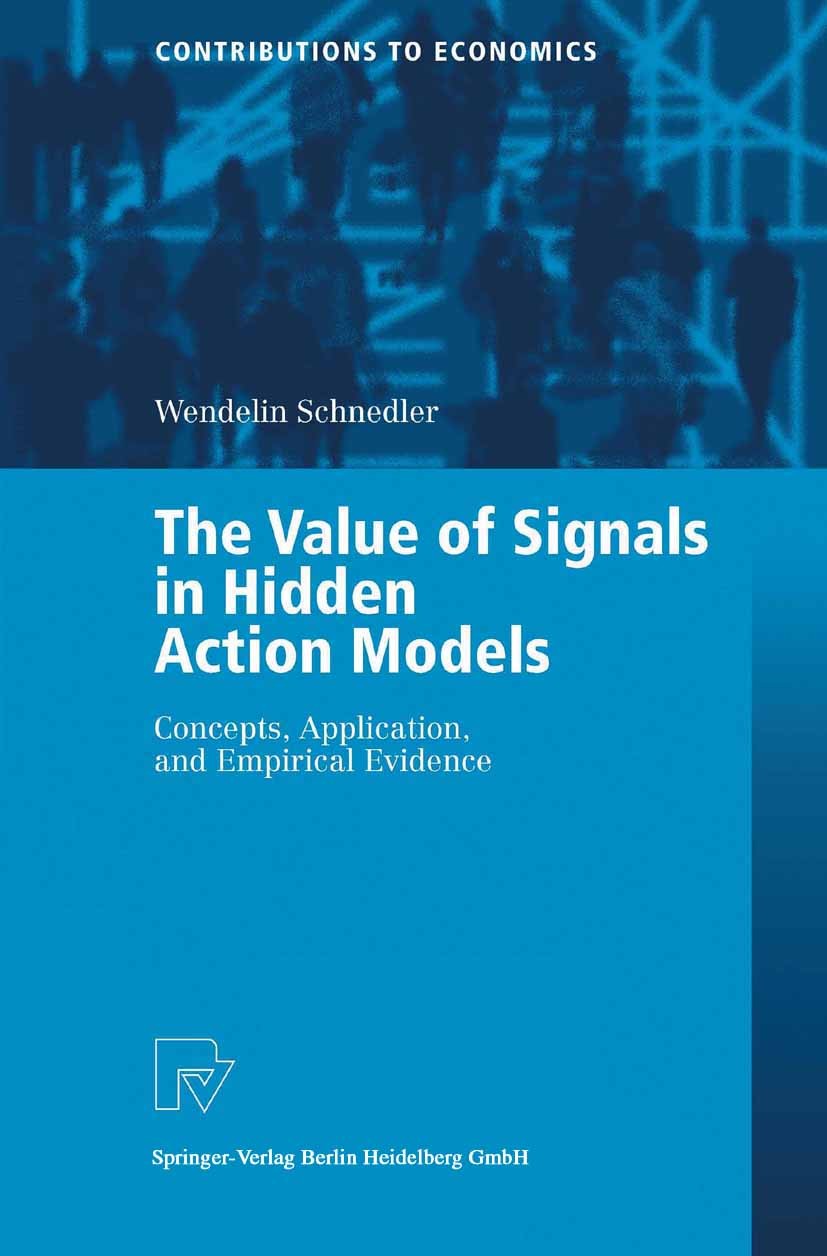 Titlebook: The Value of Signals in Hidden Action Models; Concepts, Applicatio Wendelin Schnedler Book 2004 Springer-Verlag Berlin Heidelberg 2004 cens Titlebook: The Value of Signals in Hidden Action Models; Concepts, Applicatio Wendelin Schnedler Book 2004 Springer-Verlag Berlin Heidelberg 2004 cens