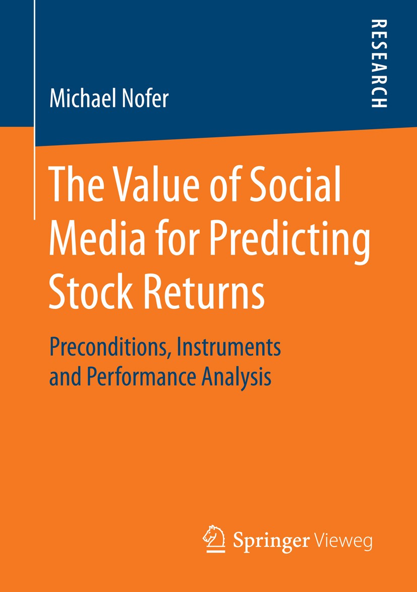 Titlebook: The Value of Social Media for Predicting Stock Returns; Preconditions, Instr Michael Nofer Book 2015 Springer Fachmedien Wiesbaden 2015 Big Titlebook: The Value of Social Media for Predicting Stock Returns; Preconditions, Instr Michael Nofer Book 2015 Springer Fachmedien Wiesbaden 2015 Big