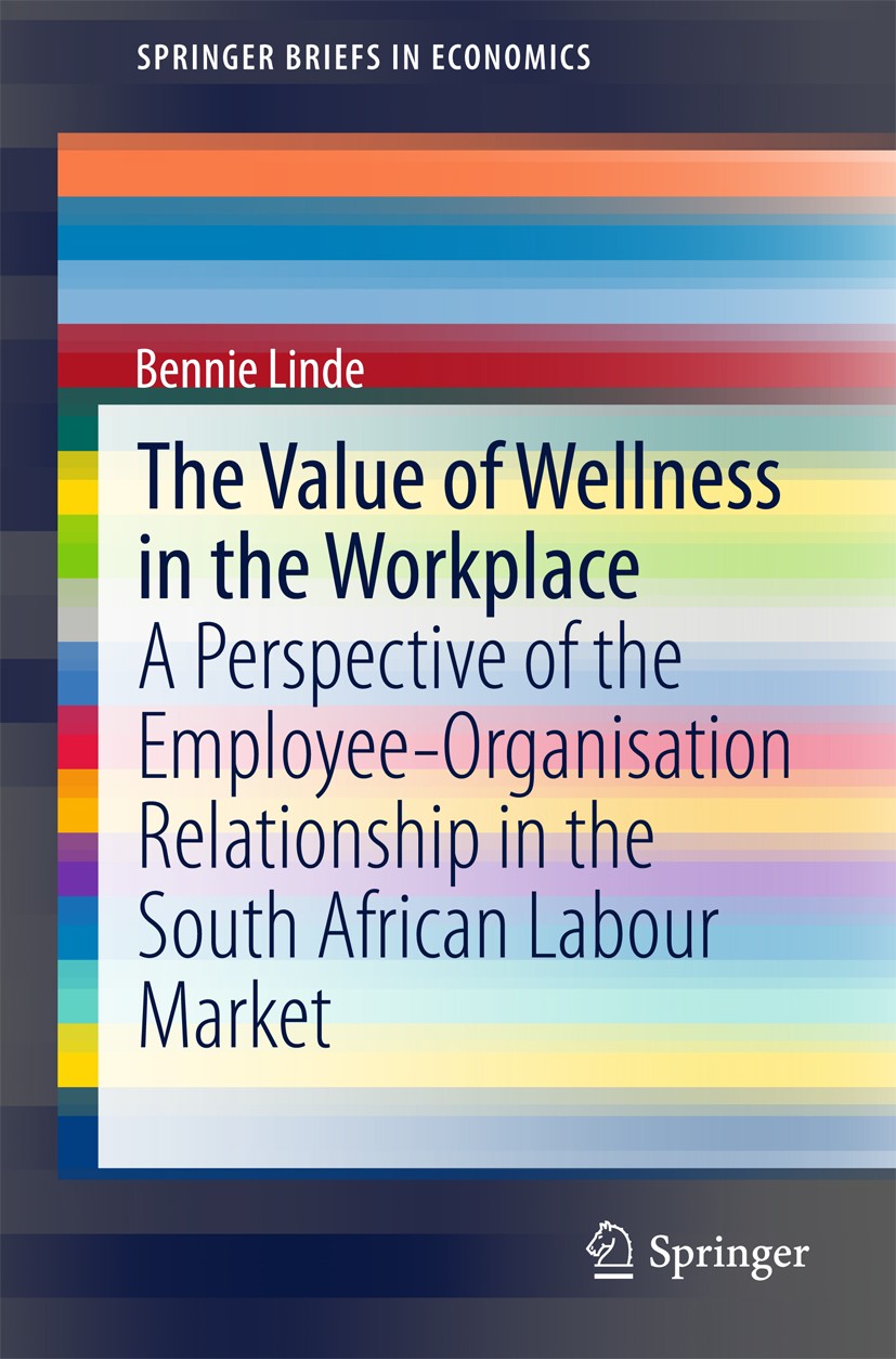 Titlebook: The Value of Wellness in the Workplace; A Perspective of the Bennie Linde Book 2015 The Author(s) 2015 Individual Wellness at Work in South Titlebook: The Value of Wellness in the Workplace; A Perspective of the Bennie Linde Book 2015 The Author(s) 2015 Individual Wellness at Work in South