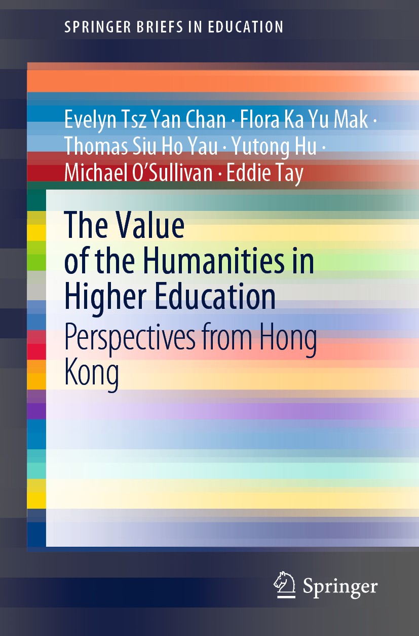 Titlebook: The Value of the Humanities in Higher Education; Perspectives from Ho Evelyn Tsz Yan Chan,Flora Ka Yu Mak,Eddie Tay Book 2020 The Editor(s) Titlebook: The Value of the Humanities in Higher Education; Perspectives from Ho Evelyn Tsz Yan Chan,Flora Ka Yu Mak,Eddie Tay Book 2020 The Editor(s)