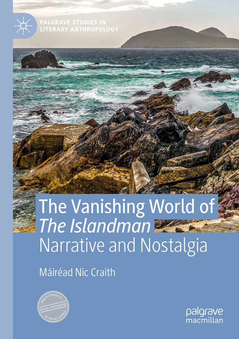 Titlebook: The Vanishing World of The Islandman; Narrative and Nostal Máiréad Nic Craith Book 2020 The Editor(s) (if applicable) and The Author(s), un Titlebook: The Vanishing World of The Islandman; Narrative and Nostal Máiréad Nic Craith Book 2020 The Editor(s) (if applicable) and The Author(s), un