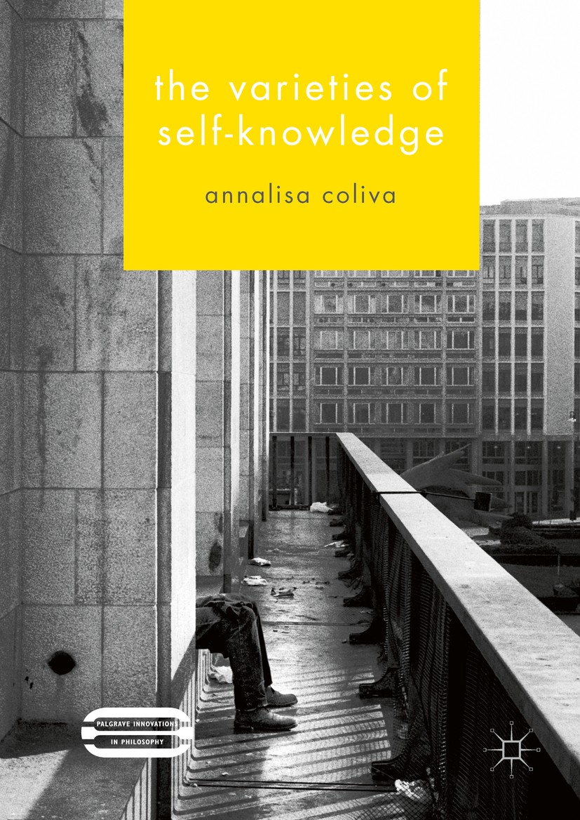 Titlebook: The Varieties of Self-Knowledge; Annalisa Coliva Book 2016 The Editor(s) (if applicable) and The Author(s) 2016 pluralism.mental states.em Titlebook: The Varieties of Self-Knowledge; Annalisa Coliva Book 2016 The Editor(s) (if applicable) and The Author(s) 2016 pluralism.mental states.em