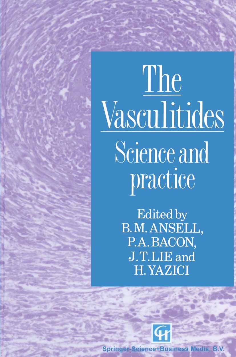 Titlebook: The Vasculitides; Science and practice B. M. Ansell (Consultant Rheumatologist and Former Book 1996 Springer Science+Business Media Dordrec Titlebook: The Vasculitides; Science and practice B. M. Ansell (Consultant Rheumatologist and Former Book 1996 Springer Science+Business Media Dordrec